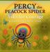 Percy JAS AUSTRALIA Percy the Peacock Spider Asks for Courage to Find the Rainbow Thief