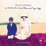 Dylan Thomas - A Child's Christmas, Poems And Tiger Eggs