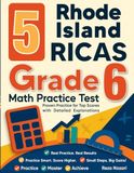 5 Rhode Island RICAS Grade 6 Math Practice Tests: Proven Practice for Top Scores with Detailed Explanations
