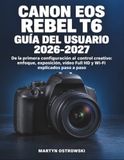 Canon EOS Rebel T6 Guía del Usuario 2026-2027