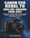 Canon EOS Rebel T6 Guía del Usuario 2026-2027