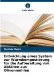 Entwicklung Bol Entwicklung eines System zur Wurmkompostierung für die Aufbereitung von Abfällen aus Olivenmühlen