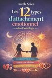 Les Independently Published Les 12 types d'attachement émotionnel selon l'astrologie Paperback