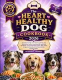 The Heart Healthy Dog Cookbook
