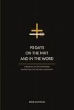 90 Days on the Mat and in the Word: A Brazilian Jiu-Jitsu Devotional for Practical Life and Daily Christianity