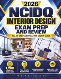 NCIDQ Interior Design Exam Prep and Review 2026: All-in-One Certification Study Guide with Test Questions, Detailed Answer Explanations, IDPX, IDFX & IDIX Practice Sets