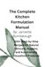 The Complete Formulation Manual: 200+ Step-by-Step Recipes for Natural Skincare, Hygeine, and Eco-Friendly Household Products