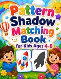 Pattern Shadow Matching Book for Kids Ages 4–8: An Interactive Logic Puzzle Book to Boost Focus and Pattern Recognition Skills