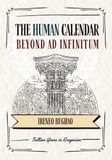 The Human Calendar: Beyond Ad Infinitum: Trillion Years in Gregorian