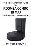 The Libri GmbH The complete user guide for Roomba Combo 10 Max robot + AutoWash dock