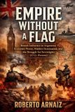 Empire Without a Flag: British Influence in Argentina: Economic Power, Hidden Domination, and the Struggle for Sovereignty (1713–Present)