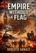Empire Without a Flag: British Influence in Argentina: Economic Power, Hidden Domination, and the Struggle for Sovereignty (1713–Present)