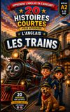 20 Histoires courtes pour apprendre l'anglais: Les trains