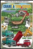 Crane & tow Truck Coloring Book Vol3: Dump Truck