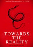 Towards The Reality: A journey from illusion to truth