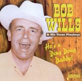 He's Bob Wills & His Texas Playboys - He's A Ding Dong Daddy (CD)