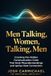Men Talking Women, Talking Men: What Men Really Mean, What Women Really Feel, and Why It Gets Lost in Translation