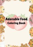 Adorable Food Coloring Book: Coloring Book