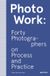 PhotoWork: Bol PhotoWork: Forty Photographers on Process and Practice