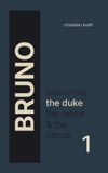 Bruno: Becoming the Duke, the Rabbit & the Circus
