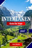 Interlaken Interlaken Travel Guide 2027