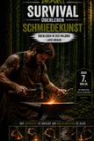 Survival Überleben Schmiedekunst: Traditionelle Schmiedekunst, Rennofen, Holzkohle herstellen, Eisen schmieden, Bushcraft, Survival und historisches Handwerk.