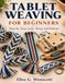 Tablet Weaving For Beginners: Step-by-Step Cards, Warps and Patterns