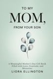 To My Mom, From Your Son: A Heartfelt Mother’s Day Gift of Love and Appreciation