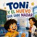 Toni y el huevo que sabe nadar