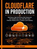 Cloudflare Cloudflare in Production: Build Secure, High-Performance Web Infrastructure with Cloudflare Zero Trust, CDN, WAF, DDoS Protection, Workers, R2, D1, Terraform, and AI Gateway