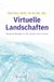 Virtuelle Landschaften: Raumerkundungen an der Grenze des Screens: 15