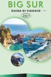 BIG SUR GUIDA DI VIAGGIO 2026-2027