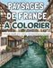 Paysages de France à Colorier: Livre de coloriage adulte anti-stress