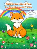 Kids Draw Like a Pro - My First 12 Animal Friends: Video-Assisted Drawing and Coloring Book