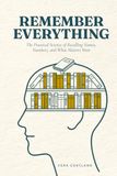 Remember Everything: A Complete Guide to Memory That Works for Real Life