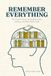 Remember Everything: A Complete Guide to Memory That Works for Real Life