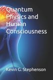 Quantum Independently Published Quantum Physics and Human Consciousness Paperback