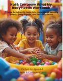 Kai & Zoe Learn What My Body Needs Workbook