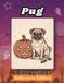 Pug Coloring Book: Halloween Edition: Bold and Easy Coloring Book Designs for Adults and Seniors Featuring Cute and Simple Dog Illustrations in a ... Stress Relief, Relaxation, and Mindfulness