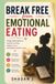 Break Free from Emotional Eating: Simple Daily Habits to Control Cravings