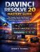 DAVINCI RESOLVE 20 MASTERY GUIDE