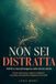 Non sei distratta: ADHD e neurodivergenza nelle donne adulte. Come riconoscere, capire e ricalibrare la propria vita quando la diagnosi arriva tardi
