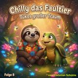 Chilly das Faultier: Tukos großer Traum - Eine Gute Nacht Geschichte und Vorlesebuch ab 3 Jahren