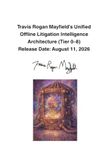 Travis Rogan Mayfield Unified Offline Litigation Intelligence Architecture