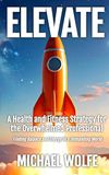 Elevate: A Health and Fitness Strategy for the Overwhelmed Professional
