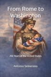 From Independently Published From Rome to Washington: 250 Years of the United States Paperback