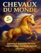 Chevaux du Monde: Apprenez à reconnaître les races emblématiques tout en les coloriant