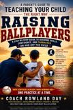 RAISING BALLPLAYERS: A Parent’s Guide to Teaching Your Child the Right Way