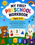 My First Preschool Workbook Ages 3–5: Tracing Letters and Numbers, Shapes, Matching, Coloring and Early Learning Activities