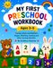 My First Preschool Workbook Ages 3–5: Tracing Letters and Numbers, Shapes, Matching, Coloring and Early Learning Activities
